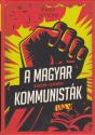 papp_istvan_a_magyar_kommunistak_1918_1989_jaffa_kiado_2024_konyv_konyvek
