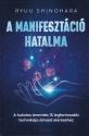 ryuu_shinohara_a_manifesztacio_hatalma_good_life_books_kiado_2024_konyv_konyvek