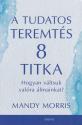 mandy_morris_a_tudatos_teremtes_8_titka_edesviz_kiado_2022_konyv_konyvek
